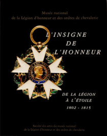 L’Insigne de l’honneur, de la Légion à l'étoile 1802-1815